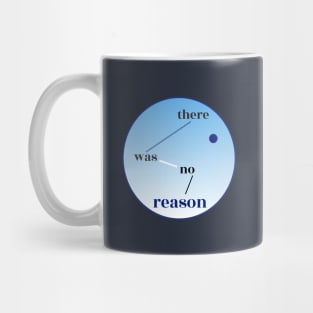 There Was No Reason Mug